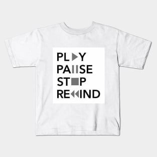 Play Pause Stop Rewind Kids T-Shirt